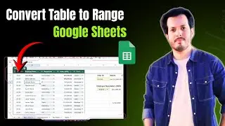 How to Convert Table Format to Normal Range in Google Sheets | Step by Step Guide