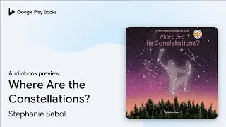 Where Are the Constellations? by Stephanie Sabol &middot; Audiobook preview