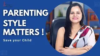 Parenting Style Matters ! || Child Personality & Communication Skills Development Specialist.
