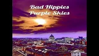 Purple Skies - Bad Hippies : Contains Flashing Images