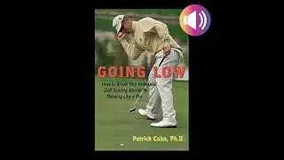 Going Low: How to Break Your Individual Golf Scoring Barrier by Thinking Like a Pro