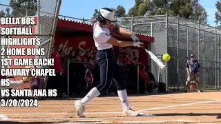 2 HOME RUNS, FIRST GAME BACK!  Bella Bos Softball Highlights.  Calvary Chapel vs Santa Ana, 3/20/24