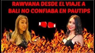 RAWVANA DESDE AL VIAJE A BALI NO CONFIABA EN PAUTIPS!!😈 *pruebas*