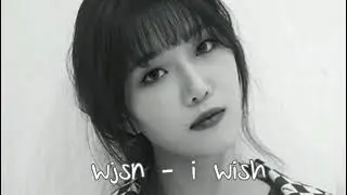 wjsn - i wish (slowed + reverb)