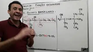 Aula 27: Funções oxigenadas  - Nomenclatura dos álcoois ramificados
