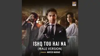 Ishq Tou Hai Na (Male Vocals)