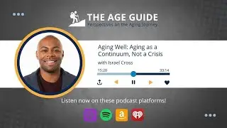Aging Well: Aging as a Continuum, Not a Crisis - with Dr. Israel Cross