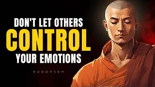 Don't Let Others Control Your Emotions | Buddhism