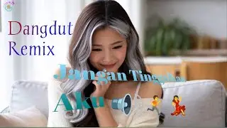 Jangan Tinggalkan Aku (Dangdut Remix) 