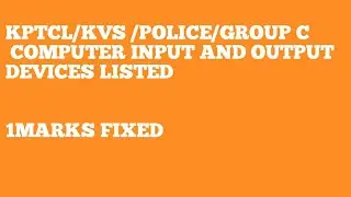KPTCL/KVS /POLICE/GROUP C COMPUTER Input and output devices videos 1marks Fixed