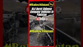 BLA burnt chinese company vechiles in Pakistan #balochistan #trending