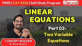 Linear Equations-02 | Two Variable Equations | CAT 2026 self preparation with Maxxcell | #selfstudy