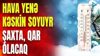 Hava yenə kəskin soyuyur: temperatur 10 dərəcəyədək enəcək – SON MƏLUMATLAR