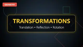 Geometry Transformations: Translation, Reflection, Rotation & Dilation Explained