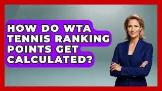 How Do WTA Tennis Ranking Points Get Calculated? - Tennis Stats Sheet