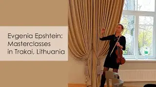 Evgenia Epshtein violin masterclass in Trakai, Lithuania - Part 5