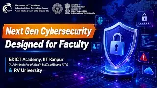 Next-Gen Cybersecurity | Faculty Development Program by E&ICTA, IIT Kanpur | AI, Zero Trust, Web3