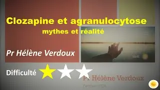 Clozapine et agranulocytose - Pr Hélène VERDOUX