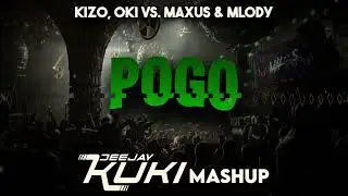 Kizo, OKI vs. MAXUS & MŁODY - POGO (DEEJAY KUKI Mashup) 2024