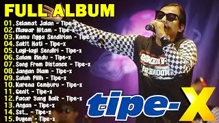TIPE-X - KUMPULAN LAGU-LAGU PILIHAN TERBAIK & TERPOPULER | Selamat Jalan - Tipe-X