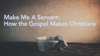 Make Me a Servant: How the Gospel Makes Christians - Craig Bean, Sunday Morning at Spring Street