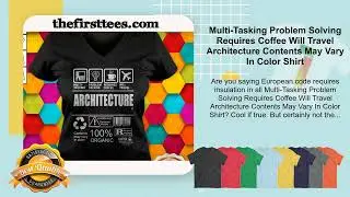 Multi-Tasking Problem Solving Requires Coffee Will Travel Architecture Shirt
