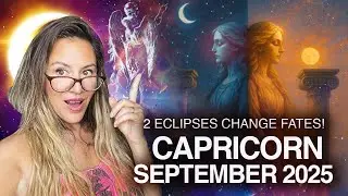 CAPRICORN September 2025! 2 ECLIPSES Change FATES This Month!