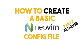 Creating a Basic Neovim Config File - Part 2 - Plugins -- Vim Plug