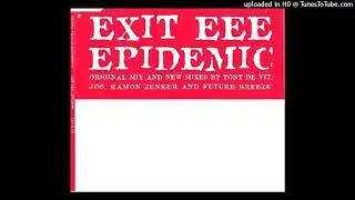 01 - Exit EEE - Epidemic (Kiss Edit)
