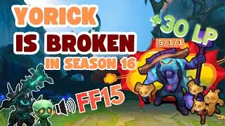 YORICK MAKES The ENEMIES FF At 15 Minutes | Season 16 League of Legends Gameplay - No Commentary
