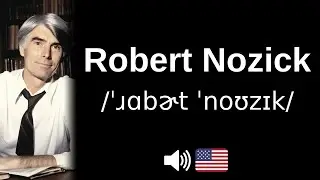 How to pronounce Robert Nozick (CORRECTLY!)