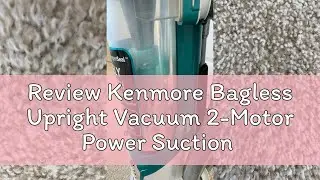 Review Kenmore Bagless Upright Vacuum 2-Motor Power Suction Lightweight Carpet Cleaner with 10&rsquo;Hose,