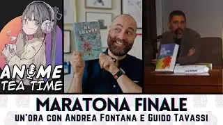Un'ora con ANDREA (@AndreaFontanaAutore) e GUIDO TAVASSI - la MARATONA FINALE di ANIME TEA TIME
