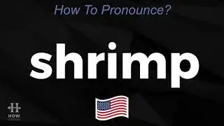 How to Pronounce Shrimp