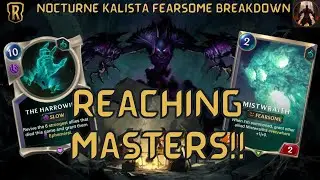 [ETERNAL] Reaching MASTERS With Nocturne Kalista Mistwraith Fearsome! | Legends of Runeterra
