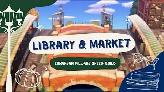 ANIMAL CROSSING SPEED BUILD Library & European Canal Street Market | 动物森友会图书馆和市场