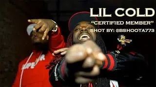 Lil Cold - Certified Member (Official Video) Shot By:  @BSHOOTA773