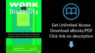 Work and Disability: Contexts, Issues, and Strategies for Enhancing Employment Outcomes for People W