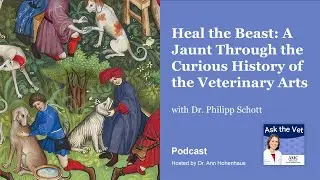 Heal the Beast: A Jaunt Through the Curious History of the Veterinary Arts with Dr. Philipp Schott