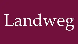 How to Pronounce ''Landweg'' (Land route) Correctly in German