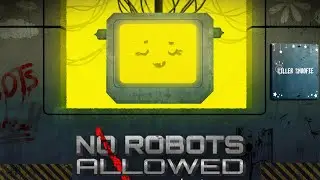 No robots Allowed: All Endings Guide  (no talking)