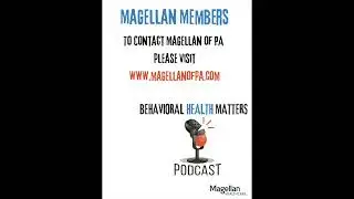 Behavioral Health Matters Podcast Episode 3: Magellan of Pennsylvania Recovery & Resiliency Services