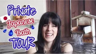 💦 PRIVATE JAPANESE BATH TOUR 💦 | VLOG