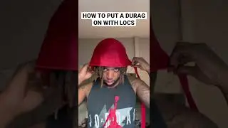 HOW TO PUT A DURAG ON WITH LOCS