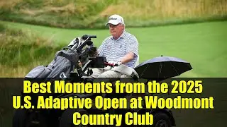 Best Moments from the 2025 U.S. Adaptive Open at Woodmont Country Club