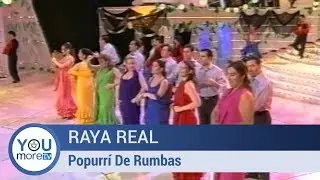 Raya Real - Popurrí de Rumbas