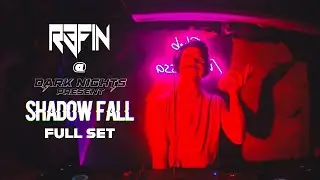 R3FIN Live @ DARKNIGHTS Presents SHADOW FALL (Full Set)