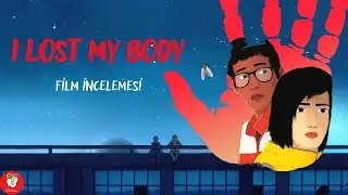 I LOST MY BODY | Bedenimi Kaybettim Film İncelemesi