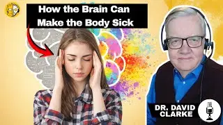 Your Brain Can Cause Real Pain | Dr. David Clarke