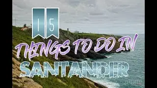 Top 15 Things To Do In Santander, Spain